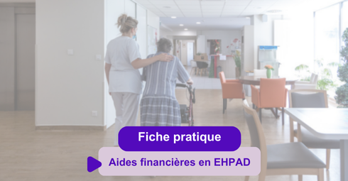 Fiche pratique. Aides financières en EHPAD